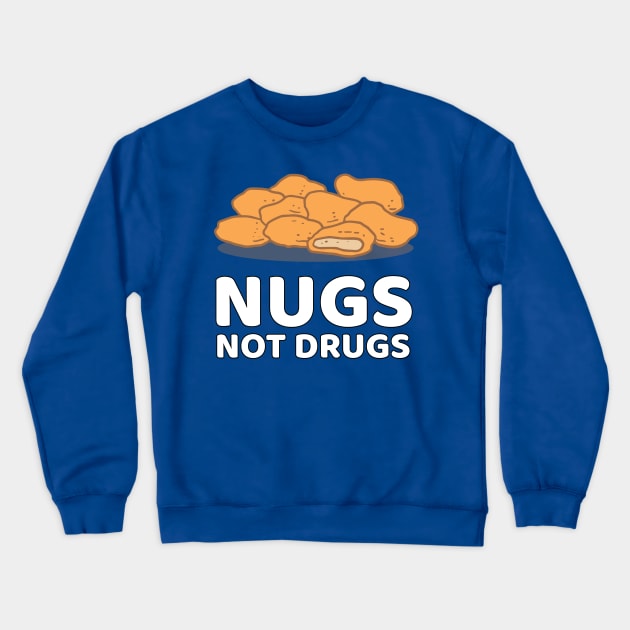 Nugs Not Drugs Crewneck Sweatshirt by JKA